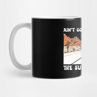 Ain't Going Down Til The Sun Come Up Mug